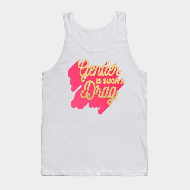 Gender Is Such A Drag - The Peach Fuzz Tank Top by ThePeachFuzz